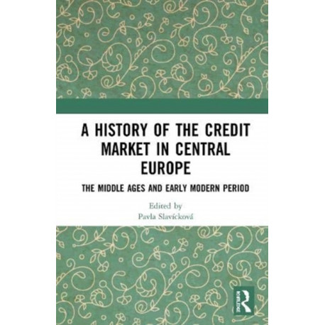 A History of the Credit Market in Central Europe: The Middle Ages and Early Modern Period