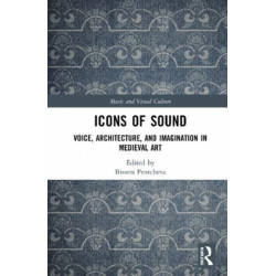 Icons of Sound: Voice, Architecture, and Imagination in Medieval Art