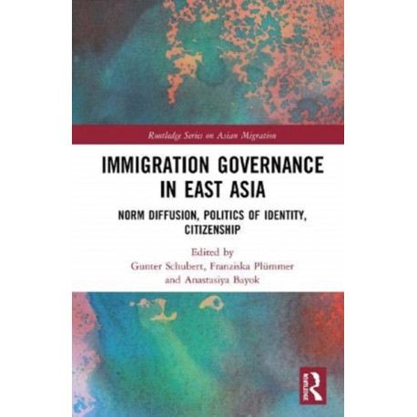 Immigration Governance in East Asia: Norm Diffusion, Politics of Identity, Citizenship