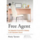 Free Agent: The Independent Professional's Roadmap to Self-Employment Success