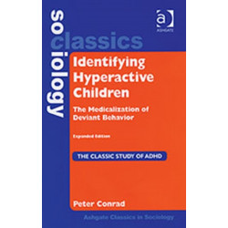Identifying Hyperactive Children: The Medicalization of Deviant Behavior Expanded Edition
