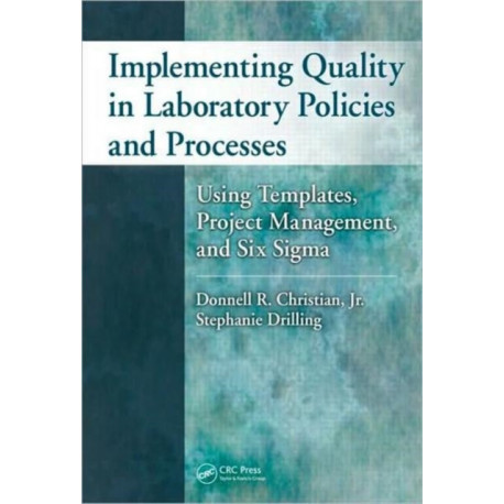 Implementing Quality in Laboratory Policies and Processes: Using Templates, Project Management, and Six Sigma