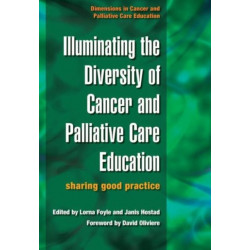 Illuminating the Diversity of Cancer and Palliative Care Education: A Complete Resource for EMQs & a Complete Resource for MCQs, Volume 1 & 2