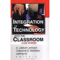 Integration of Technology into the Classroom: Case Studies