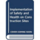 Implementation of Safety and Health on Construction Sites