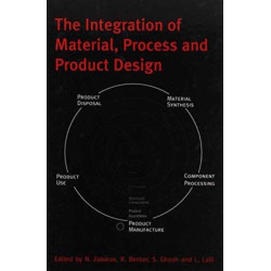 The Integration of Material, Process and Product Design: Proceedings of the conference on the 70th birthday of Dr Owen Richmond, Seven Springs, Penns., 19-20 October 1998