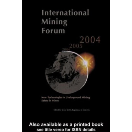 International Mining Forum 2004, New Technologies in Underground Mining, Safety in Mines: Proceedings of the Fifth International Mining Forum 2004, Cracow - Szczyrk - Wieliczka, Poland, 24-29 February 2004