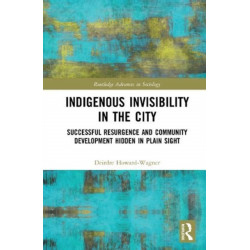 Indigenous Invisibility in the City: Successful Resurgence and Community Development Hidden in Plain Sight