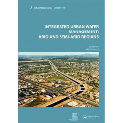 Integrated Urban Water Management: Arid and Semi-Arid Regions: UNESCO-IHP