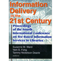 Information Delivery in the 21st Century: Proceedings of the Fourth International Conference on Fee-Based Information Services in Libraries