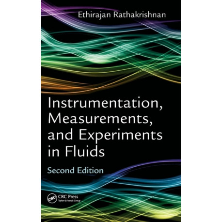Instrumentation, Measurements, and Experiments in Fluids, Second Edition