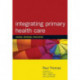 Integrating Primary Healthcare: Leading, Managing, Facilitating