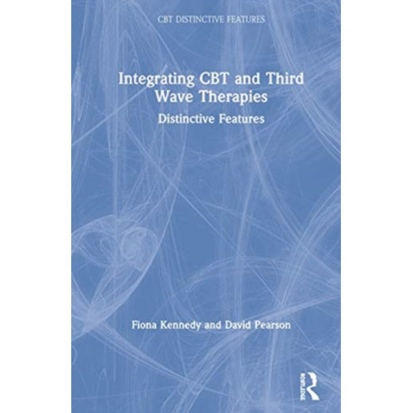 Integrating CBT and Third Wave Therapies: Distinctive Features