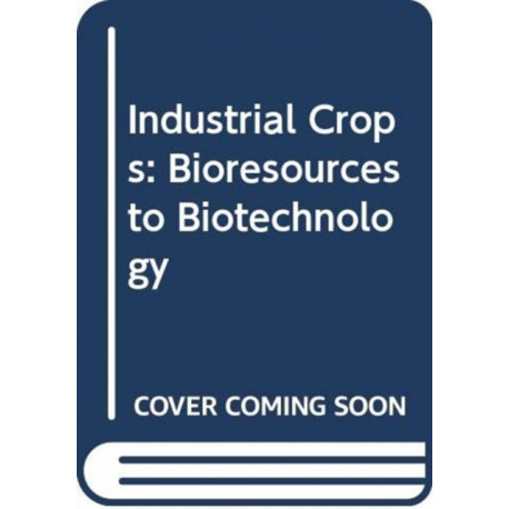 Industrial Crops: Bioresources to Biotechnology