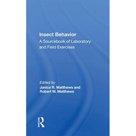 Insect Behavior: A Sourcebook Of Laboratory And Field Exercises