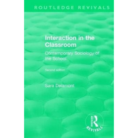 Interaction in the Classroom: Contemporary Sociology of the School