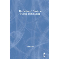 The Insiders' Guide to Factual Filmmaking