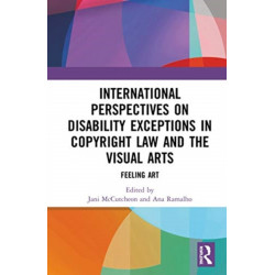 International Perspectives on Disability Exceptions in Copyright Law and the Visual Arts: Feeling Art