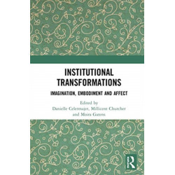 Institutional Transformations: Imagination, Embodiment, and Affect