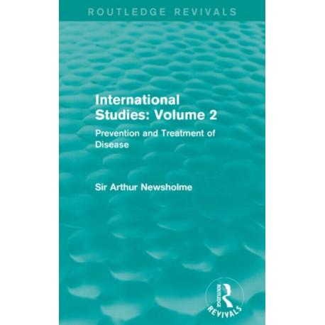 International Studies: Volume 2 (Routledge Revivals): Prevention and Treatment of Disease