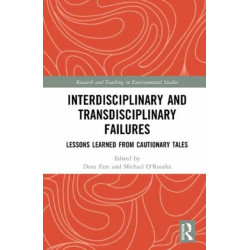 Interdisciplinary and Transdisciplinary Failures: Lessons Learned from Cautionary Tales