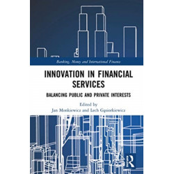 Innovation in Financial Services: Balancing Public and Private Interests