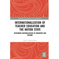 Internationalization of Teacher Education and the Nation State: Rethinking Nationalization in Singapore