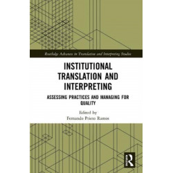 Institutional Translation and Interpreting: Assessing Practices and Managing for Quality