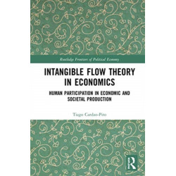 Intangible Flow Theory in Economics: Human Participation in Economic and Societal Production