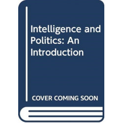 Intelligence and Politics: An Introduction