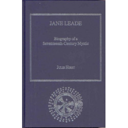 Jane Leade: Biography of a Seventeenth-Century Mystic
