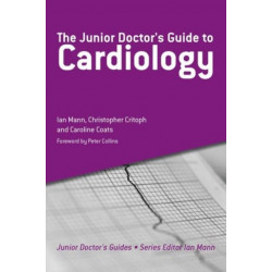 The Junior Doctor's Guide to Cardiology