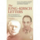 The Jung-Kirsch Letters: The Correspondence of C.G. Jung and James Kirsch