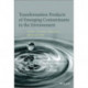 Transformation Products of Emerging Contaminants in the Environment: Analysis, Processes, Occurrence, Effects and Risks