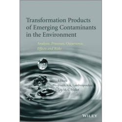 Transformation Products of Emerging Contaminants in the Environment: Analysis, Processes, Occurrence, Effects and Risks
