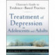 Treatment of Depression in Adolescents and Adults: Clinician's Guide to Evidence-Based Practice