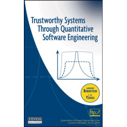 Trustworthy Systems Through Quantitative Software Engineering