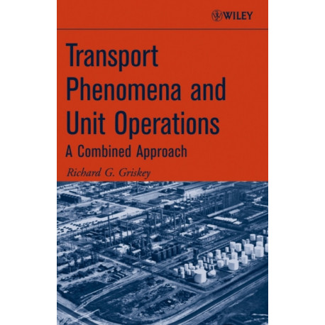 Transport Phenomena and Unit Operations: A Combined Approach