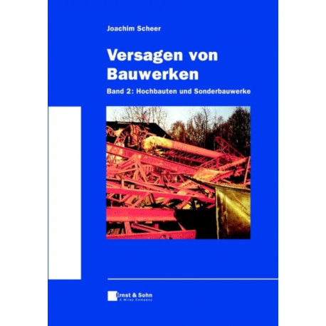 Versagen von Bauwerken: Band 2: Hochbauten und Sonderkonstruktionen
