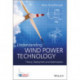Understanding Wind Power Technology: Theory, Deployment and Optimisation