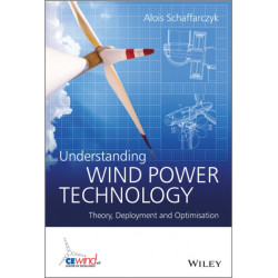 Understanding Wind Power Technology: Theory, Deployment and Optimisation