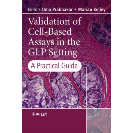 Validation of Cell-Based Assays in the GLP Setting: A Practical Guide