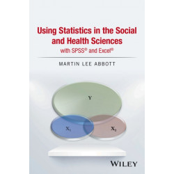 Using Statistics in the Social and Health Sciences with SPSS and Excel