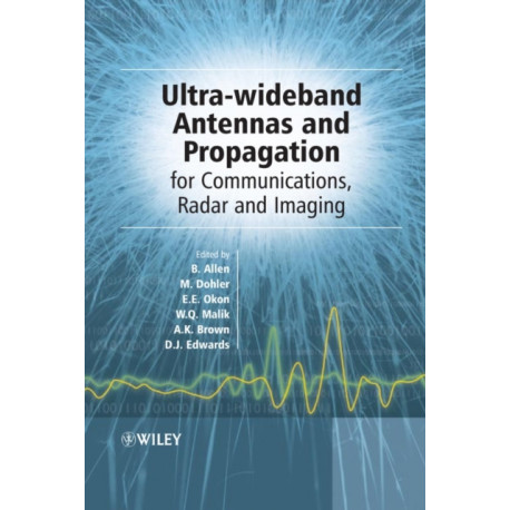 Ultra-Wideband Antennas and Propagation: For Communications, Radar and Imaging