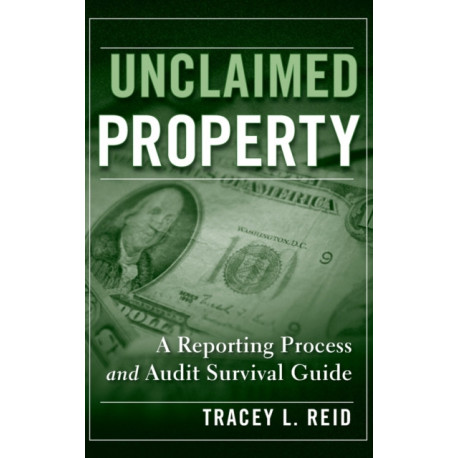 Unclaimed Property: A Reporting Process and Audit Survival Guide