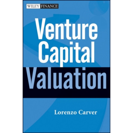 Venture Capital Valuation, + Website: Case Studies and Methodology