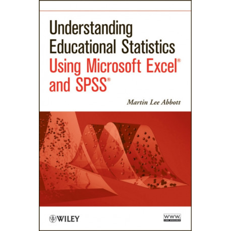 Understanding Educational Statistics Using Microsoft Excel and SPSS