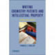 Writing Chemistry Patents and Intellectual Property: A Practical Guide