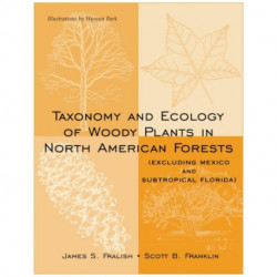 Taxonomy and Ecology of Woody Plants in North American Forests: (Excluding Mexico and Subtropical Florida)