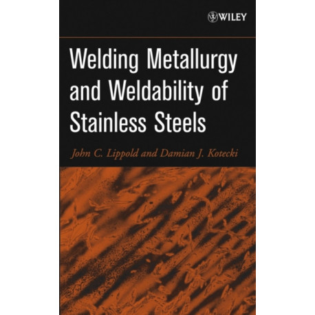 Welding Metallurgy and Weldability of Stainless Steels
